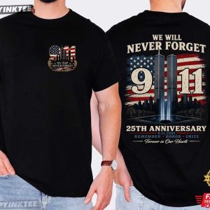We Will Never Forget 911 25th Anniversary Forever In Our Heart Memorial T Shirt (1)