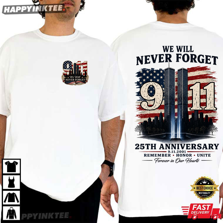 We Will Never Forget 911 25th Anniversary Forever In Our Heart Memorial T-Shirt We Will Never Forget 911 25th Anniversary Forever In Our Heart Memorial T-Shirt