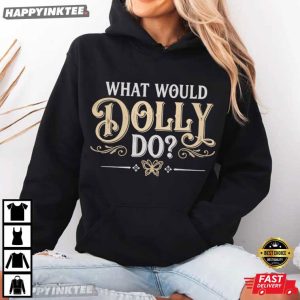 What Would Dolly Do Dolly Parton Memorial T Shirt (2)