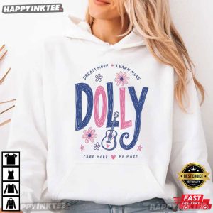 Dolly Parton Dream More Learn More Care More Be More T Shirt (2)