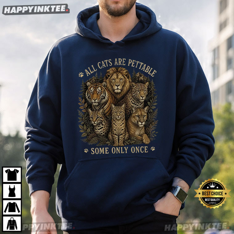 All Cats Are Pettable Some Only Once Funny Cat Lover Animal T-Shirt All Cats Are Pettable Some Only Once Funny Cat Lover Animal T-Shirt