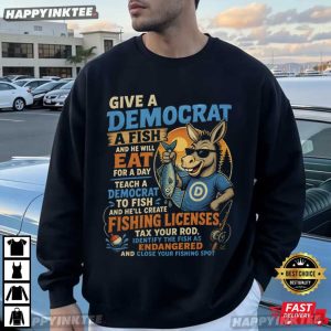 Give a Democrat A Fish Funny Political Fishing T Shirt (1)