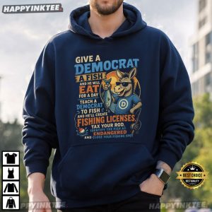 Give a Democrat A Fish Funny Political Fishing T Shirt (2)