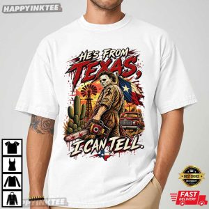 He's From Texas I Can Tell Chainsaw Slasher Horror Halloween T Shirt (4)