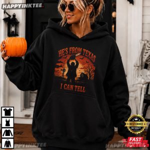 He's From Texas I Can Tell Chainsaw Horror Halloween Gift T Shirt (2)