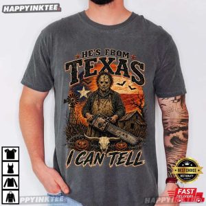 He's From Texas I Can Tell Horror Chainsaw Halloween T Shirt (4)