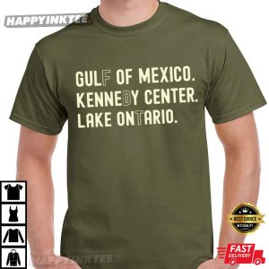 Lake Ontario Gulf Of Mexico Kennedy Center FDT Political Satire T Shirt (2)
