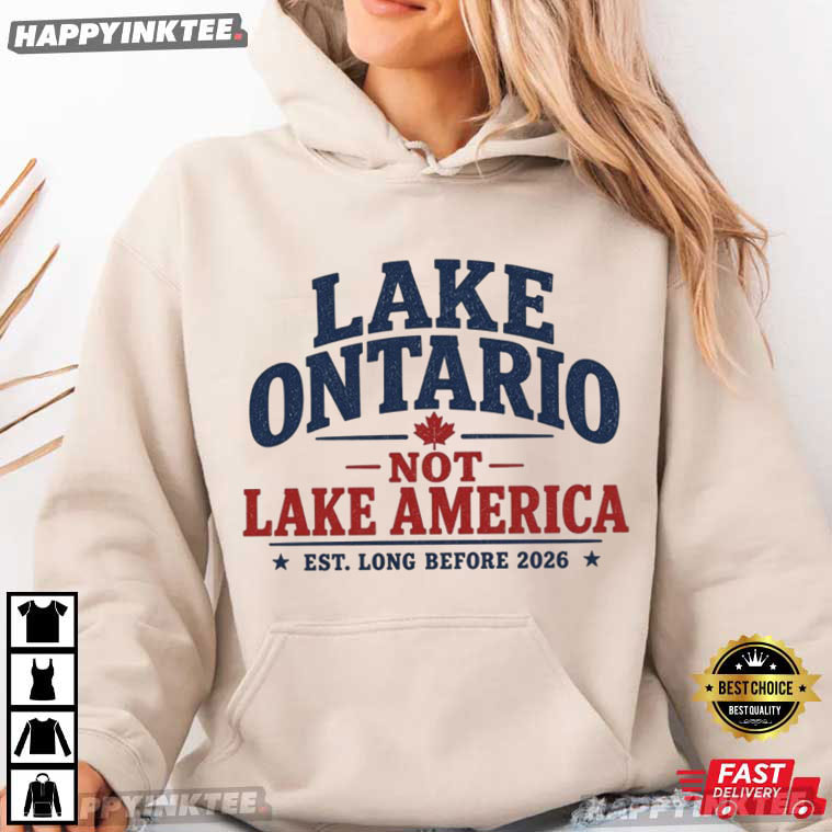 Lake Ontario Not Lake America Canada Patriotic T-Shirt Lake Ontario Not Lake America Canada Patriotic T-Shirt