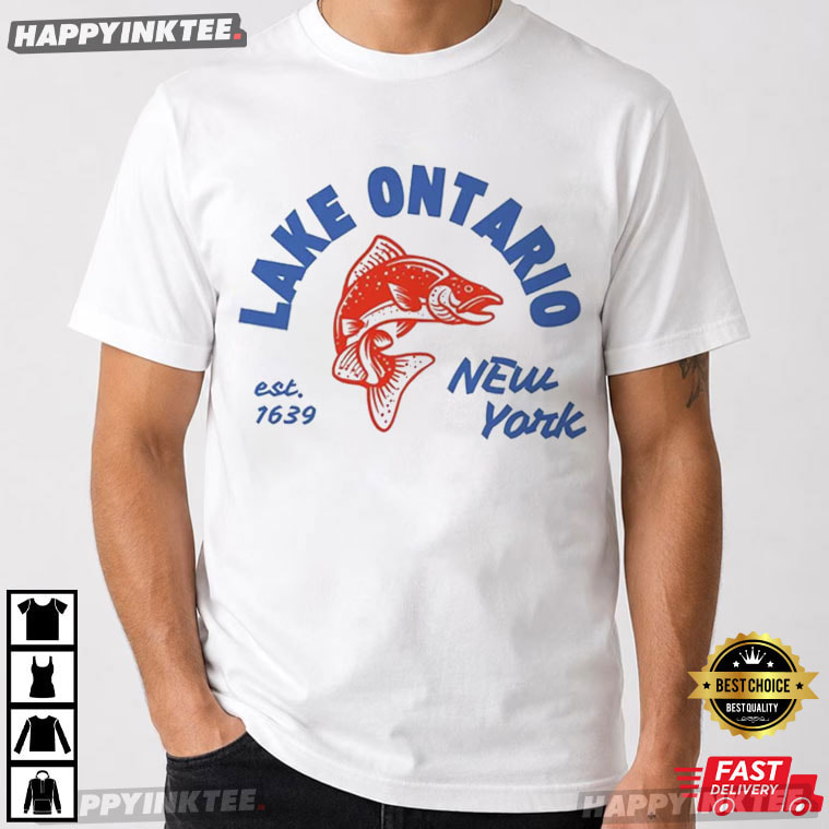 Lake Ontario Est 1639 New York Fishing T-Shirt Lake Ontario Est 1639 New York Fishing T-Shirt