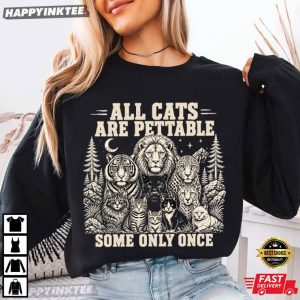 All Cats Are Pettable Some Only Once Funny Wild Animal Lover T Shirt (4)