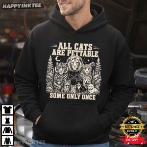 All Cats Are Pettable Some Only Once Funny Wild Animal Lover T Shirt (2)