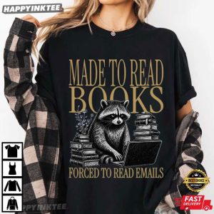 Made To Read Books Forced To Read Emails Raccoon Book Lover T-Shirt