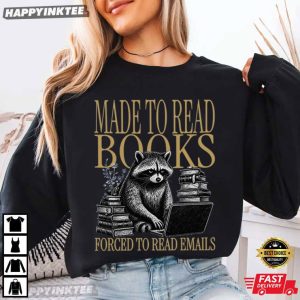 Made To Read Books Forced To Read Emails Raccoon Book Lover T Shirt (2)