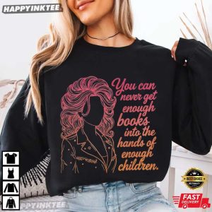 You Can Never Get Enough Books Into The Hands of Children Reading Teacher T Shirt (4)