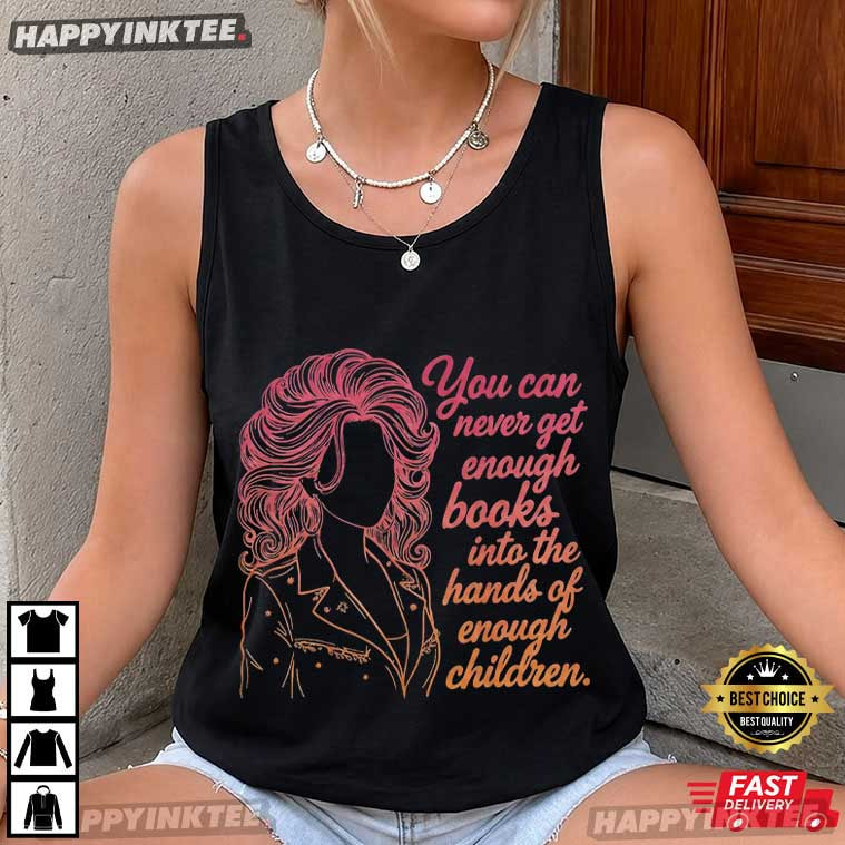You Can Never Get Enough Books Into The Hands of Children Reading Teacher T-Shirt You Can Never Get Enough Books Into The Hands of Children Reading Teacher T-Shirt