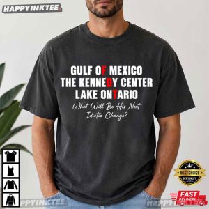 Gulf Of Mexico Kennedy Center Lake Ontario Political Satire FDT T Shirt (3)