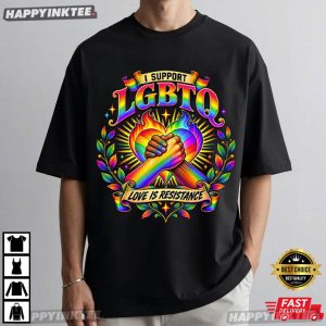I Support LGBTQ Love Is Resistance Pride Month T Shirt (3)