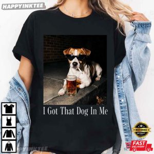 Jack Russell Smoking Drinking Beer I Got That Dog In Me T Shirt (3)