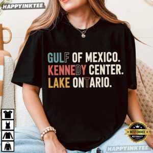 Gulf of Mexico Kennedy Center Lake Ontario FDT Political Satire T Shirt (4)