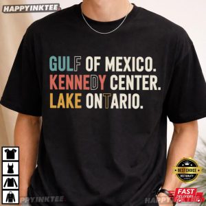 Gulf of Mexico Kennedy Center Lake Ontario FDT Political Satire T Shirt (3)