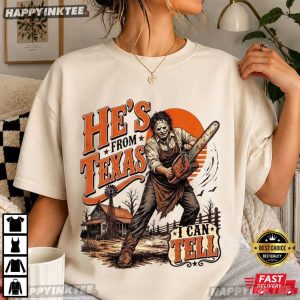 He's From Texas I Can Tell Slasher Horror Halloween Gift T Shirt (2)