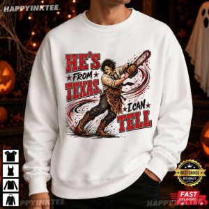 He's From Texas I Can Tell Halloween Chainsaw Texas Horror T Shirt (4)