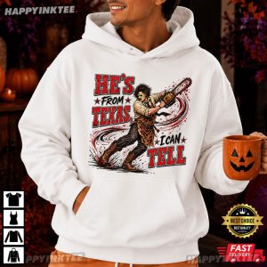 He's From Texas I Can Tell Halloween Chainsaw Texas Horror T Shirt (1)