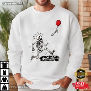 Well Shit Skeleton Lost Balloon Funny Halloween Gift T Shirt (4)