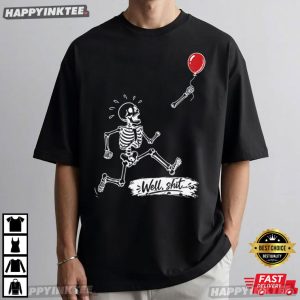 Well Shit Skeleton Lost Balloon Funny Halloween Gift T Shirt (2)