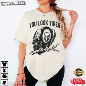 You Look Tired Funny Vulture T Shirt (2)