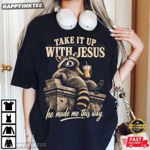 Take It Up With Jesus Funny Christian Raccoon T Shirt (4)
