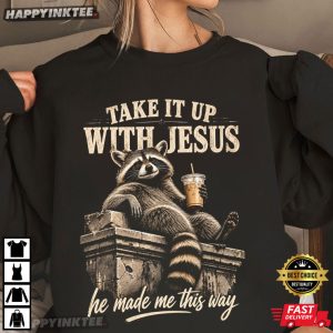 Take It Up With Jesus Funny Christian Raccoon T Shirt (1)