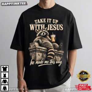 Take It Up With Jesus Funny Christian Raccoon T Shirt (3)