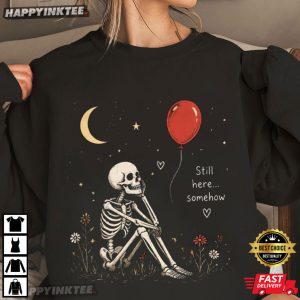 Still Here Somehow Skeleton Red Balloon Spooky Season Halloween T Shirt (2)