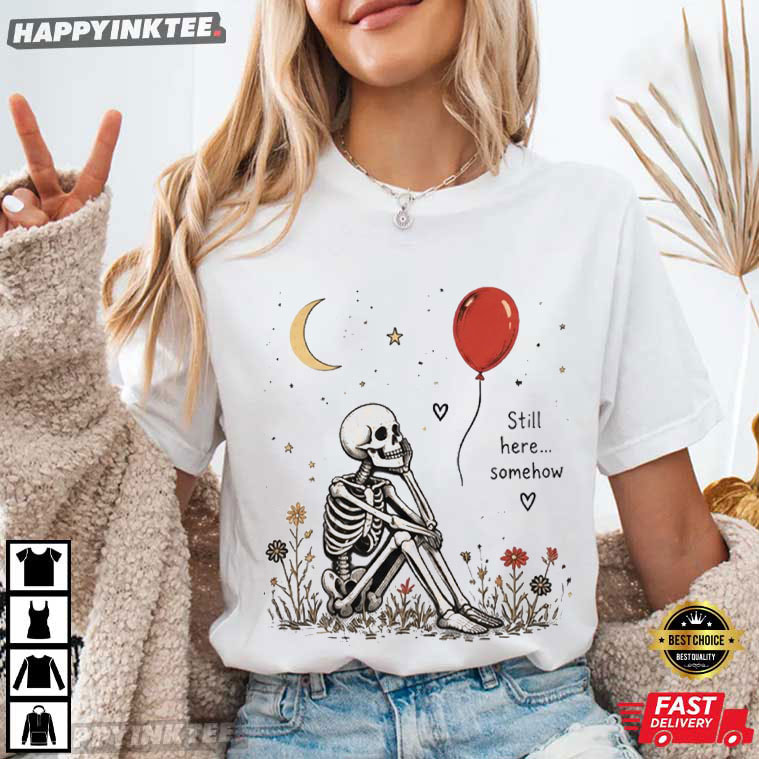 Still Here Somehow Skeleton Red Balloon Spooky Season Halloween T-Shirt Still Here Somehow Skeleton Red Balloon Spooky Season Halloween T-Shirt