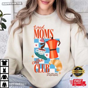 Tired Moms Coffee Club T Shirt (4)