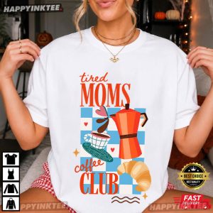 Tired Moms Coffee Club T Shirt (1)