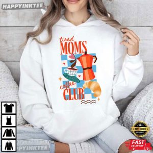 Tired Moms Coffee Club T Shirt (2)