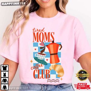 Tired Moms Coffee Club T Shirt (3)