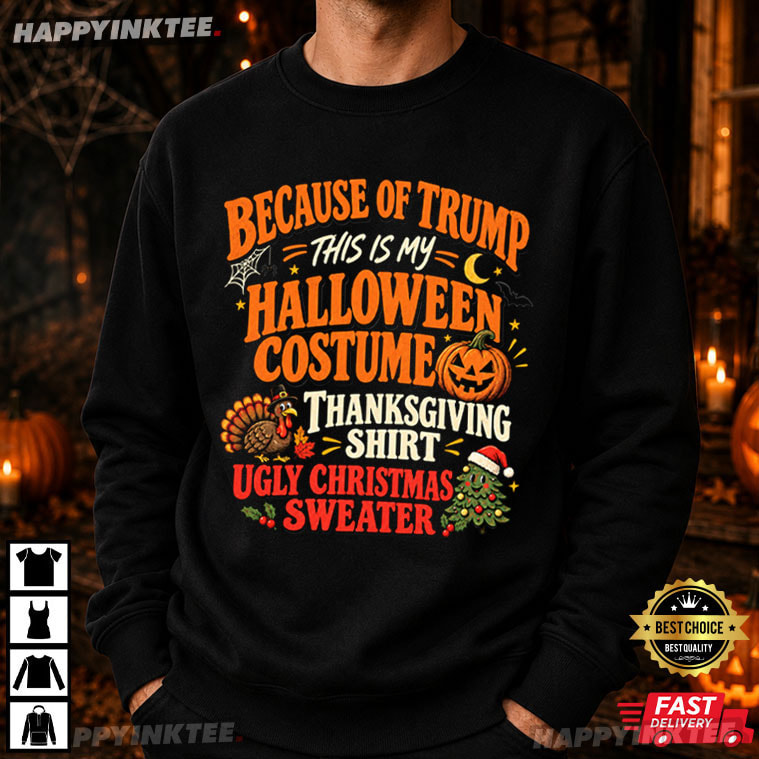 Because Of Trump This Is My Halloween Costume Funny Political Holiday T-Shirt Because Of Trump This Is My Halloween Costume Funny Political Holiday T-Shirt