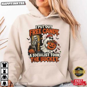 I Put Out Free Candy A Socialist Took The Bucket Halloween T Shirt (2)