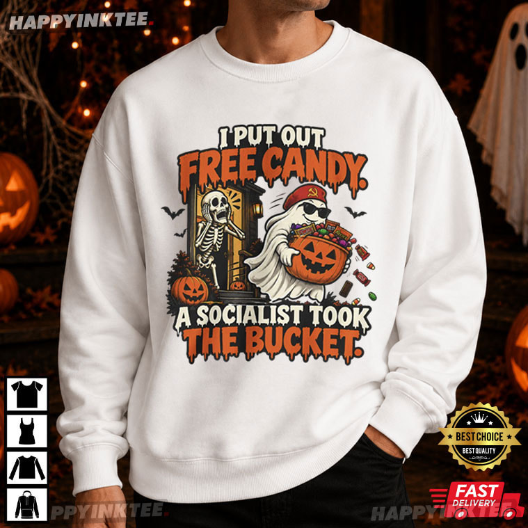 I Put Out Free Candy A Socialist Took The Bucket Halloween T-Shirt I Put Out Free Candy A Socialist Took The Bucket Halloween T-Shirt