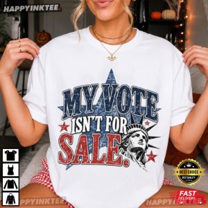 Liberty Statue My Vote Is Not For Sale T Shirt (1)