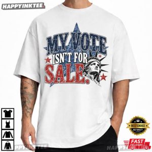 Liberty Statue My Vote Is Not For Sale T Shirt (3)