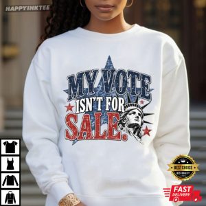 Liberty Statue My Vote Is Not For Sale T Shirt (4)