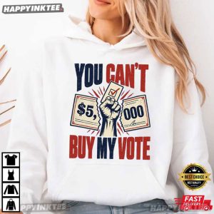 You Can't Buy My Vote Political T Shirt (2)