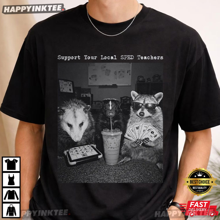 SPED Teacher Raccoon Possum Rat SPED Department Gifts T-Shirt SPED Teacher Raccoon Possum Rat SPED Department Gifts T-Shirt