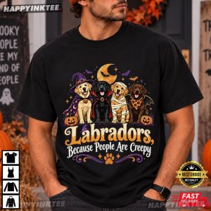 Labradors Because People Are Creepy Funny Halloween Dog T Shirt (4)