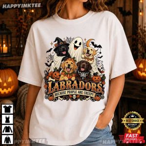 Labradors Because People Are Creepy Halloween T Shirt (3)