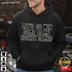Let's Go Win Some Damn Hockey Games Chicago Sports T Shirt (2)